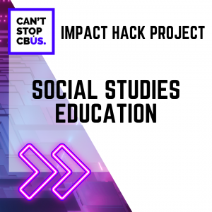 Impact Hack Project: Social Studies Education